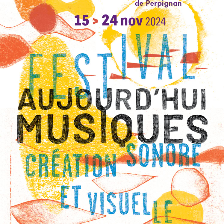 Festival Aujourd'hui Musiques 2024